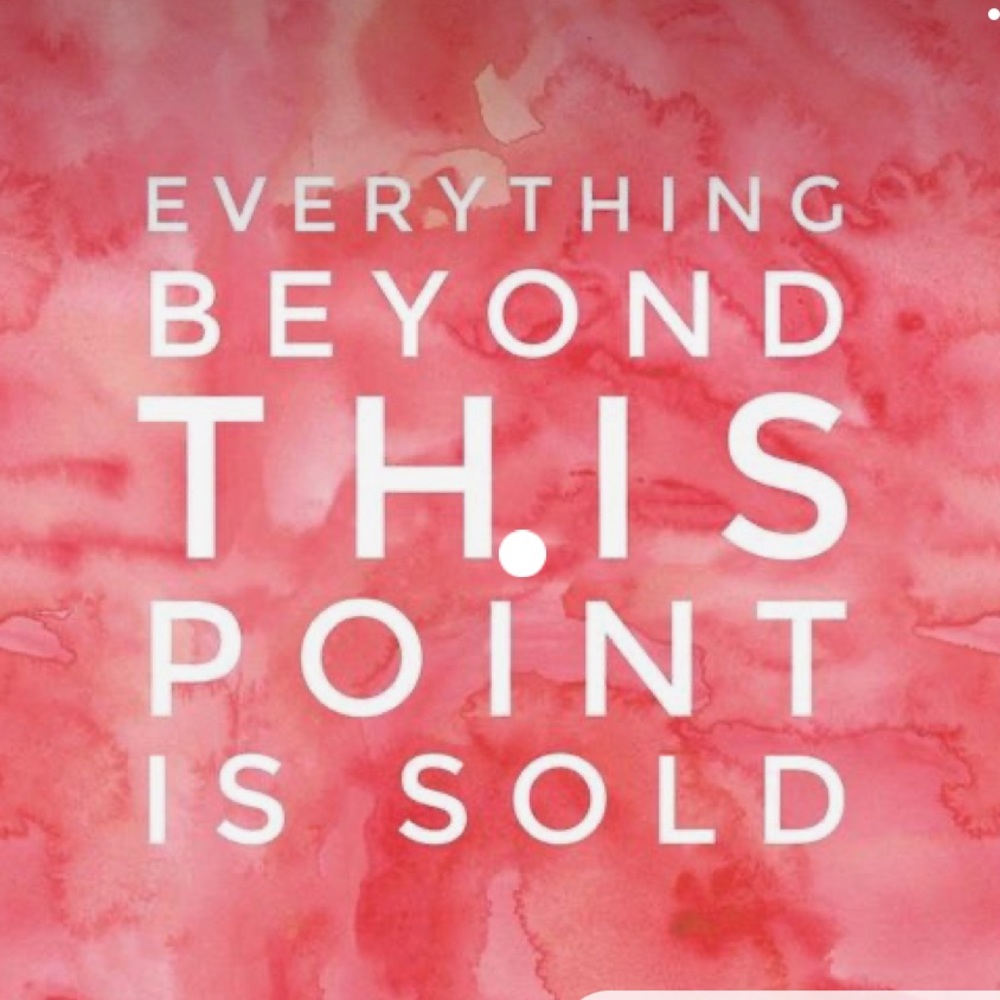Everything past this sign is sold!
